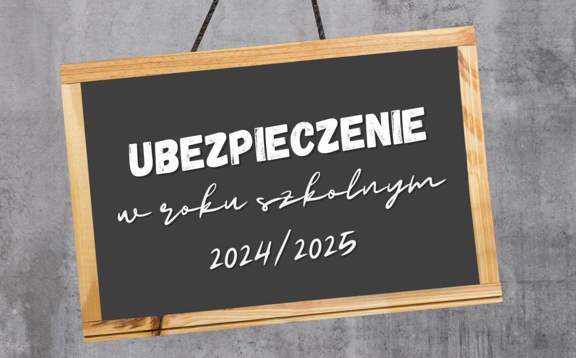 Napis: ubezpieczenie w roku szkolnym 2024/2025