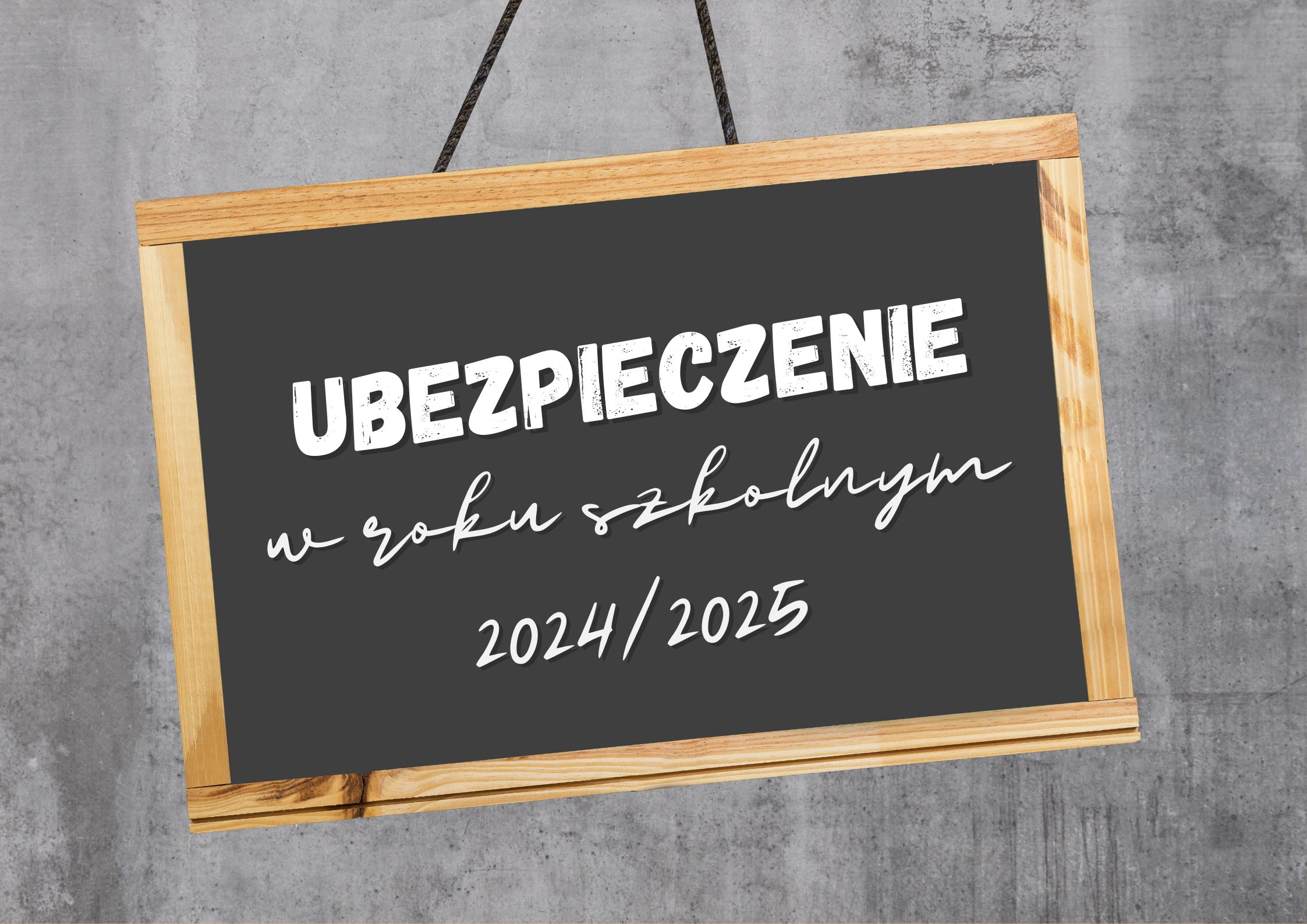 Napis: ubezpieczenie w roku szkolnym 2024/2025