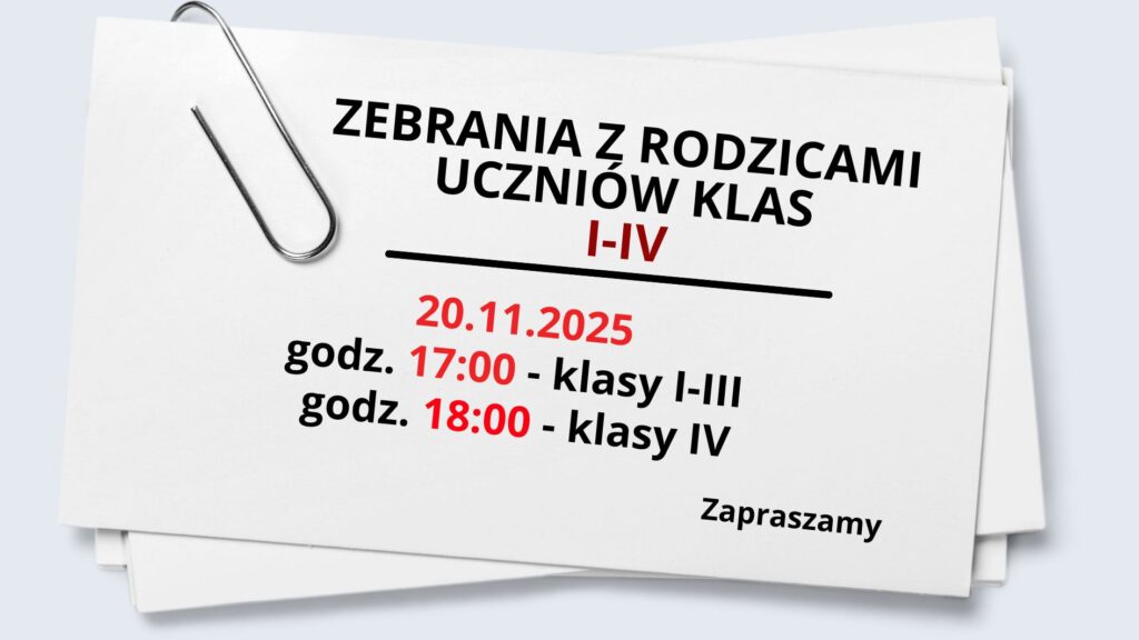 Grafika przedstawia kartkę papieru przypominającą zaproszenie lub informację szkolną. Kartka ma prostokątny kształt, białe tło i leży lekko przekrzywiona na tle w jasnoszarym kolorze. W lewym górnym rogu kartki przypięty jest duży, metalowy spinacz biurowy w kolorze srebrnym. Spinacz ma klasyczny, wydłużony kształt i jest nachylony pod lekkim kątem. Na środku kartki znajduje się tekst zapisany dużą, wyraźną czcionką bezszeryfową. Tekst ułożony jest centralnie, a najważniejsze informacje wyróżniono pogrubieniem i kolorem czerwonym. Kolejne linie komunikatu wyglądają następująco: W górnej części, dużą czarną czcionką: „ZEBRANIA Z RODZICAMI UCZNIÓW KLAS” Bezpośrednio pod tym, również dużą czcionką, ale w kolorze czerwonym: „I–IV” Pod napisem znajduje się pozioma, czarna linia biegnąca od lewej do prawej, oddzielająca nagłówek od treści. Niżej, wyśrodkowany tekst w kolorze czerwonym (średnia wielkość): „20.11.2025” Następnie dwie linie informacji godzinowych: „godz. 17:00 – klasy I–III” (liczba „17:00” zaznaczona kolorem czerwonym, pozostały tekst czarny) „godz. 18:00 – klasy IV” (liczba „18:00” w czerwieni, reszta w czerni) W prawym dolnym rogu, mniejszą czarną czcionką: „Zapraszamy” Grafika jest estetyczna, minimalistyczna i w pełni czytelna.