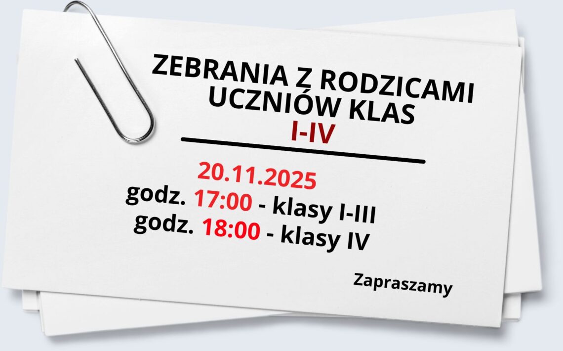 Grafika przedstawia kartkę papieru przypominającą zaproszenie lub informację szkolną. Kartka ma prostokątny kształt, białe tło i leży lekko przekrzywiona na tle w jasnoszarym kolorze. W lewym górnym rogu kartki przypięty jest duży, metalowy spinacz biurowy w kolorze srebrnym. Spinacz ma klasyczny, wydłużony kształt i jest nachylony pod lekkim kątem. Na środku kartki znajduje się tekst zapisany dużą, wyraźną czcionką bezszeryfową. Tekst ułożony jest centralnie, a najważniejsze informacje wyróżniono pogrubieniem i kolorem czerwonym. Kolejne linie komunikatu wyglądają następująco: W górnej części, dużą czarną czcionką: „ZEBRANIA Z RODZICAMI UCZNIÓW KLAS” Bezpośrednio pod tym, również dużą czcionką, ale w kolorze czerwonym: „I–IV” Pod napisem znajduje się pozioma, czarna linia biegnąca od lewej do prawej, oddzielająca nagłówek od treści. Niżej, wyśrodkowany tekst w kolorze czerwonym (średnia wielkość): „20.11.2025” Następnie dwie linie informacji godzinowych: „godz. 17:00 – klasy I–III” (liczba „17:00” zaznaczona kolorem czerwonym, pozostały tekst czarny) „godz. 18:00 – klasy IV” (liczba „18:00” w czerwieni, reszta w czerni) W prawym dolnym rogu, mniejszą czarną czcionką: „Zapraszamy” Grafika jest estetyczna, minimalistyczna i w pełni czytelna.