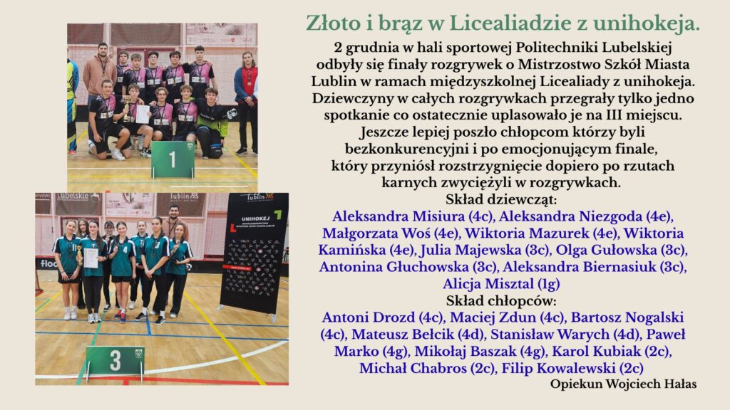 Grafika podzielona na część tekstową i dwa zdjęcia drużynowe. Po prawej stronie znajduje się tekst o sukcesie sportowym Staszica: dziewczęta zdobyły brąz, chłopcy złoto w Mistrzostwach Szkół Miasta Lublin w unihokeju. Wymieniono pełne składy obu zespołów. Pod zdjęciami widoczne są tabliczki z numerami miejsc – „1” przy drużynie chłopców oraz „3” przy drużynie dziewcząt. Na zdjęciach stoją zawodniczki i zawodnicy wraz z trenerem, trzymając puchary i dyplomy.