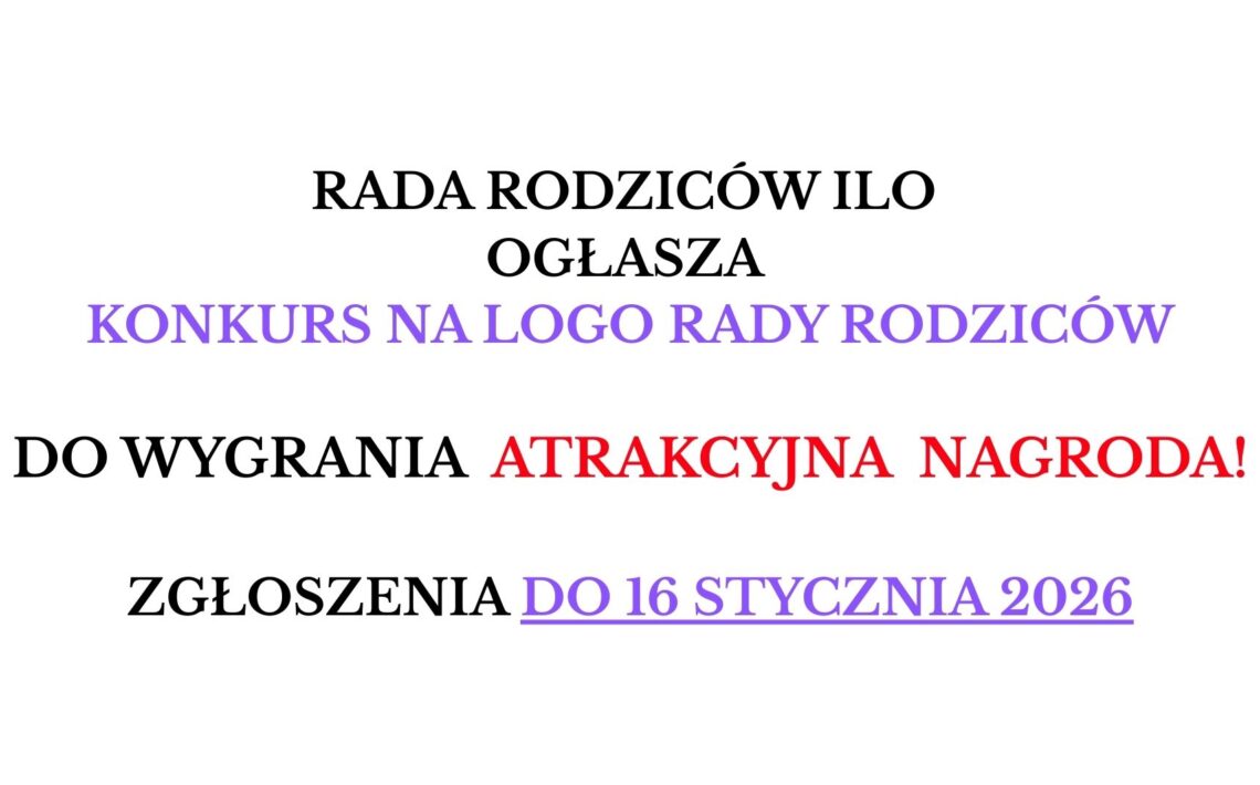 Na białym tle umieszczony jest wyłącznie tekst, zapisany dużą czcionką w kilku kolorach. Treść przedstawia ogłoszenie o konkursie: „RADA RODZICÓW ILO OGŁASZA” – tekst czarny, wyśrodkowany. „KONKURS NA LOGO RADY RODZICÓW” – tekst fioletowy, wyśrodkowany. „DO WYGRANIA ATRAKCYJNA NAGRODA!” – słowa „DO WYGRANIA” są czarne, a „ATRAKCYJNA NAGRODA!” czerwone, całość wyśrodkowana. „ZGŁOSZENIA DO 16 STYCZNIA 2026” – tekst czarny, natomiast „DO 16 STYCZNIA 2026” jest fioletowe i podkreślone. Obraz nie zawiera żadnych dodatkowych grafik, ilustracji ani elementów dekoracyjnych – wyłącznie tekst w różnych kolorach.