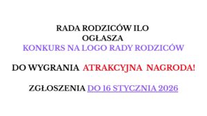 Na białym tle umieszczony jest wyłącznie tekst, zapisany dużą czcionką w kilku kolorach. Treść przedstawia ogłoszenie o konkursie: „RADA RODZICÓW ILO OGŁASZA” – tekst czarny, wyśrodkowany. „KONKURS NA LOGO RADY RODZICÓW” – tekst fioletowy, wyśrodkowany. „DO WYGRANIA ATRAKCYJNA NAGRODA!” – słowa „DO WYGRANIA” są czarne, a „ATRAKCYJNA NAGRODA!” czerwone, całość wyśrodkowana. „ZGŁOSZENIA DO 16 STYCZNIA 2026” – tekst czarny, natomiast „DO 16 STYCZNIA 2026” jest fioletowe i podkreślone. Obraz nie zawiera żadnych dodatkowych grafik, ilustracji ani elementów dekoracyjnych – wyłącznie tekst w różnych kolorach.