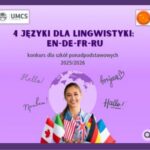Plakat informacyjny Uniwersytetu Marii Curie-Skłodowskiej (UMCS) promujący konkurs dla szkół ponadpodstawowych „4 języki dla lingwistyki: EN–DE–FR–RU” na rok 2025/2026. Na fioletowym tle widoczna jest uśmiechnięta młoda kobieta trzymająca małe flagi różnych państw (m.in. USA, Wielkiej Brytanii, Niemiec, Francji). W tle kula ziemska oraz napisy powitalne w różnych językach: „Hello”, „Bonjour”, „Hallo”, „Привет”.