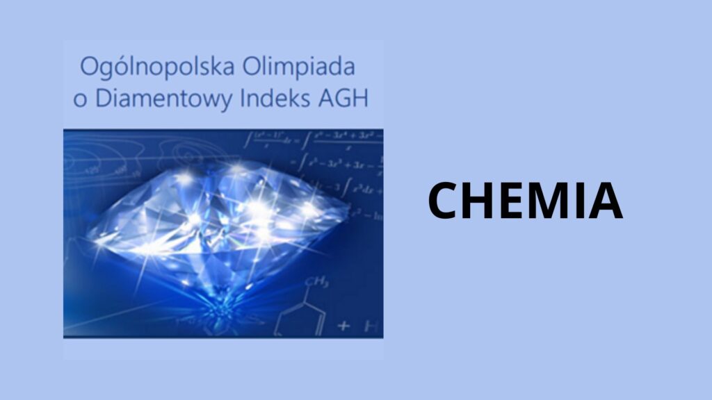 Grafika promocyjna olimpiady z chemii: na jasnoniebieskim tle po lewej widoczny błękitny, połyskujący diament na tle wzorów matematycznych i chemicznych; nad nim tekst „Ogólnopolska Olimpiada o Diamentowy Indeks AGH”. Po prawej stronie, dużymi czarnymi literami, napis „CHEMIA”.