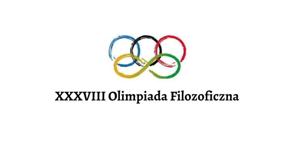 Logo „XXXVIII Olimpiada Filozoficzna”: na białym tle stylizowane, pociągnięte pędzlem koła w kolorach olimpijskich (niebieski, czarny, czerwony, żółty i zielony), ułożone tak, że dolne tworzą kształt przypominający znak nieskończoności; poniżej czarny napis „XXXVIII Olimpiada Filozoficzna”.
