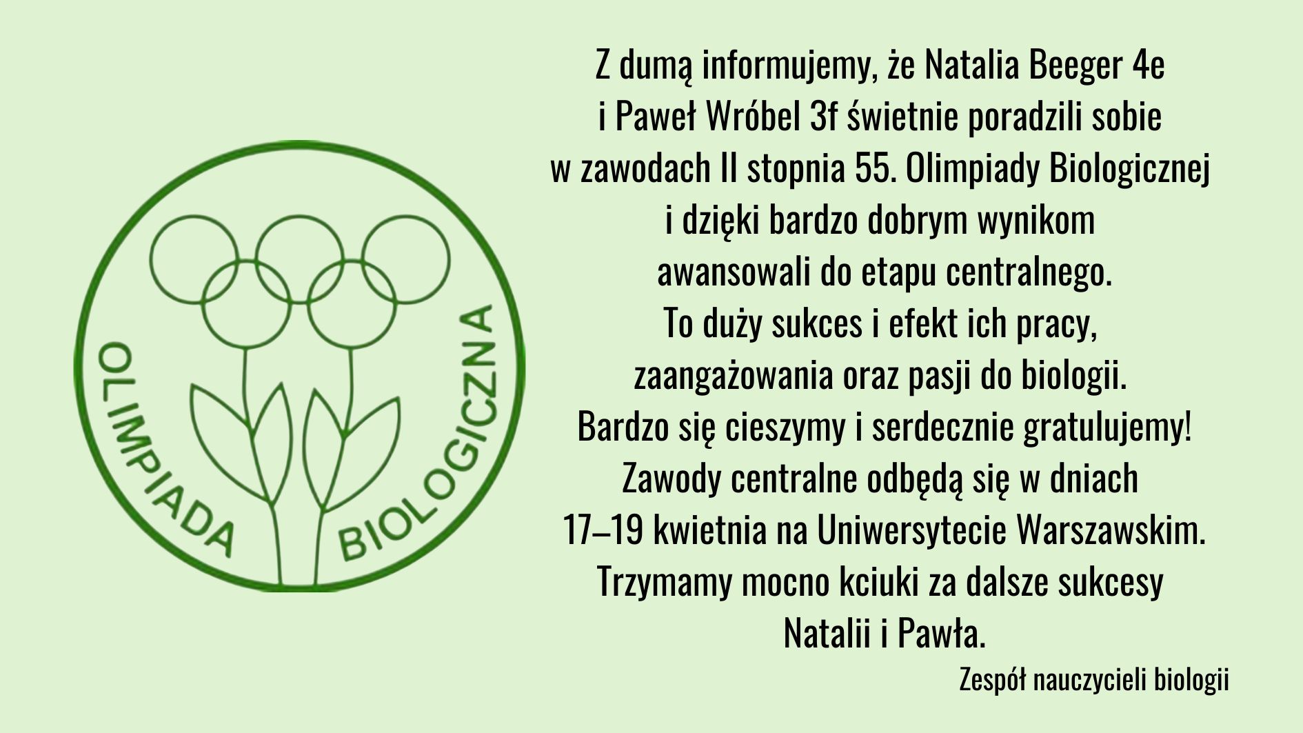 Grafika na jasnym, zielonym tle z logo Olimpiady Biologicznej po lewej stronie i tekstem gratulacyjnym po prawej. Informuje o sukcesie uczniów Natalii Beeger i Pawła Wróbla, którzy awansowali do etapu centralnego 55. Olimpiady Biologicznej.
