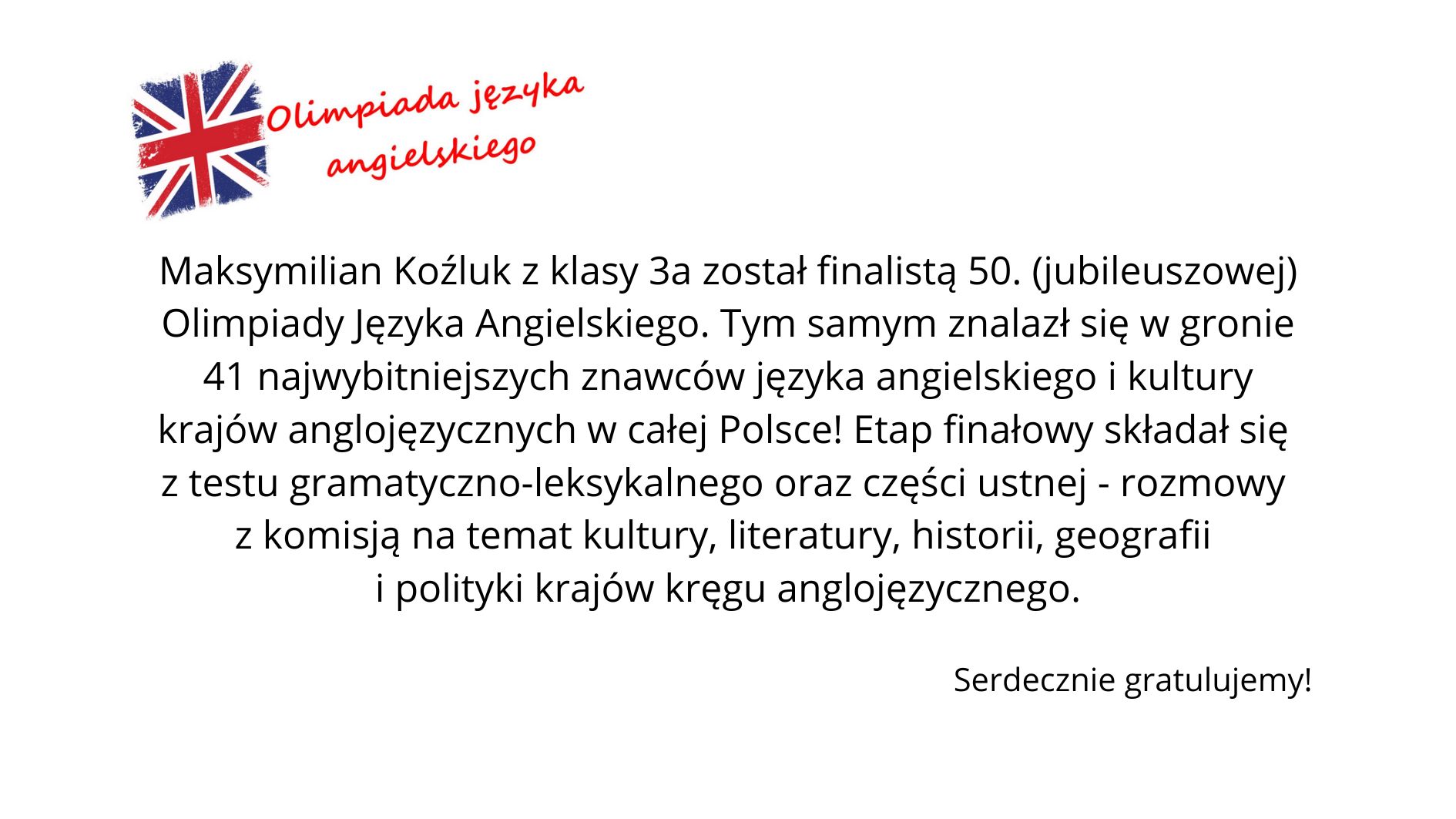 Grafika informująca, że Maksymilian Koźluk z klasy 3a został finalistą 50. Olimpiady Języka Angielskiego i znalazł się w gronie 41 najlepszych uczestników w Polsce; po lewej stronie stylizowana flaga Wielkiej Brytanii i napis „Olimpiada języka angielskiego”, na dole gratulacje.