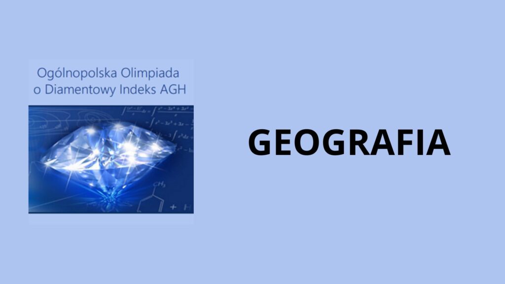 Grafika na jasnoniebieskim tle. Po lewej stronie widoczny napis „Ogólnopolska Olimpiada o Diamentowy Indeks AGH” oraz ilustracja błyszczącego diamentu na tle wzorów matematycznych. Po prawej stronie duży czarny napis „GEOGRAFIA”.