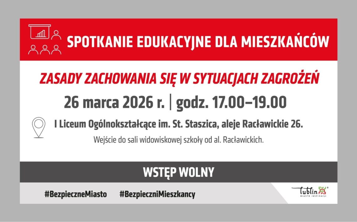 Plakat informujący o spotkaniu edukacyjnym dla mieszkańców dotyczącym zasad zachowania się w sytuacjach zagrożeń. Wydarzenie odbędzie się 26 marca 2026 roku w godzinach 17.00–19.00 w I Liceum Ogólnokształcącym im. St. Staszica przy al. Racławickich 26 w Lublinie. Wejście do sali widowiskowej od strony al. Racławickich. Wstęp wolny. Grafika utrzymana jest w kolorystyce czerwonej, białej i szarej, zawiera ikony spotkania edukacyjnego oraz hashtagi #BezpieczneMiasto i #BezpieczniMieszkańcy.