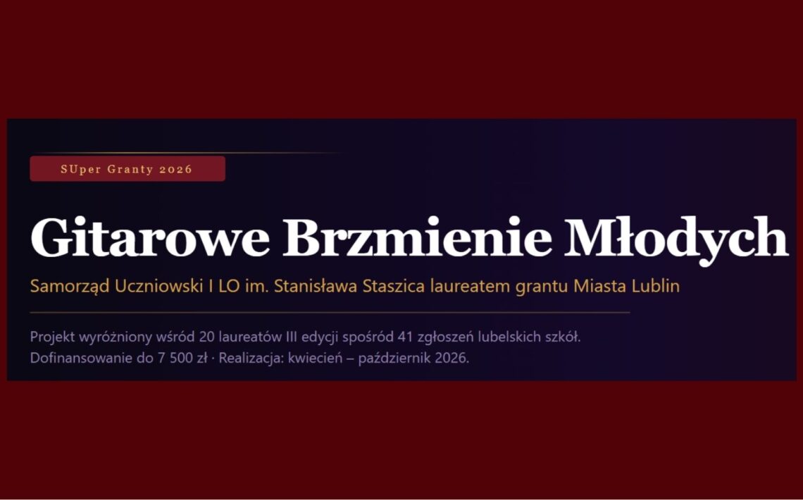 Baner informacyjny na czerwonym tle z centralnym, ciemnogranatowym prostokątem. Duży biały napis: „Gitarowe Brzmienie Młodych”. Nad nim mała etykieta „SUper Granty 2026”. Poniżej tekst: „Samorząd Uczniowski I LO im. Stanisława Staszica laureatem grantu Miasta Lublin”. Na dole drobniejszy tekst: „Projekt wyróżniony wśród 20 laureatów III edycji spośród 41 zgłoszeń lubelskich szkół. Dofinansowanie do 7 500 zł. Realizacja: kwiecień – październik 2026.”