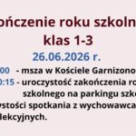26 czerwca 2026 r. odbędzie się zakończenie roku szkolnego dla klas 1–3. O godzinie 9:00 zaplanowano mszę w Kościele Garnizonowym, a o 10:15 uroczystość na parkingu szkolnym. Po jej zakończeniu uczniowie spotkają się z wychowawcami w salach lekcyjnych.