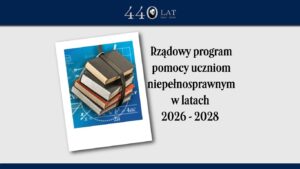 Rządowy program pomocy uczniom niepełnosprawnym w latach 2026 - 2028