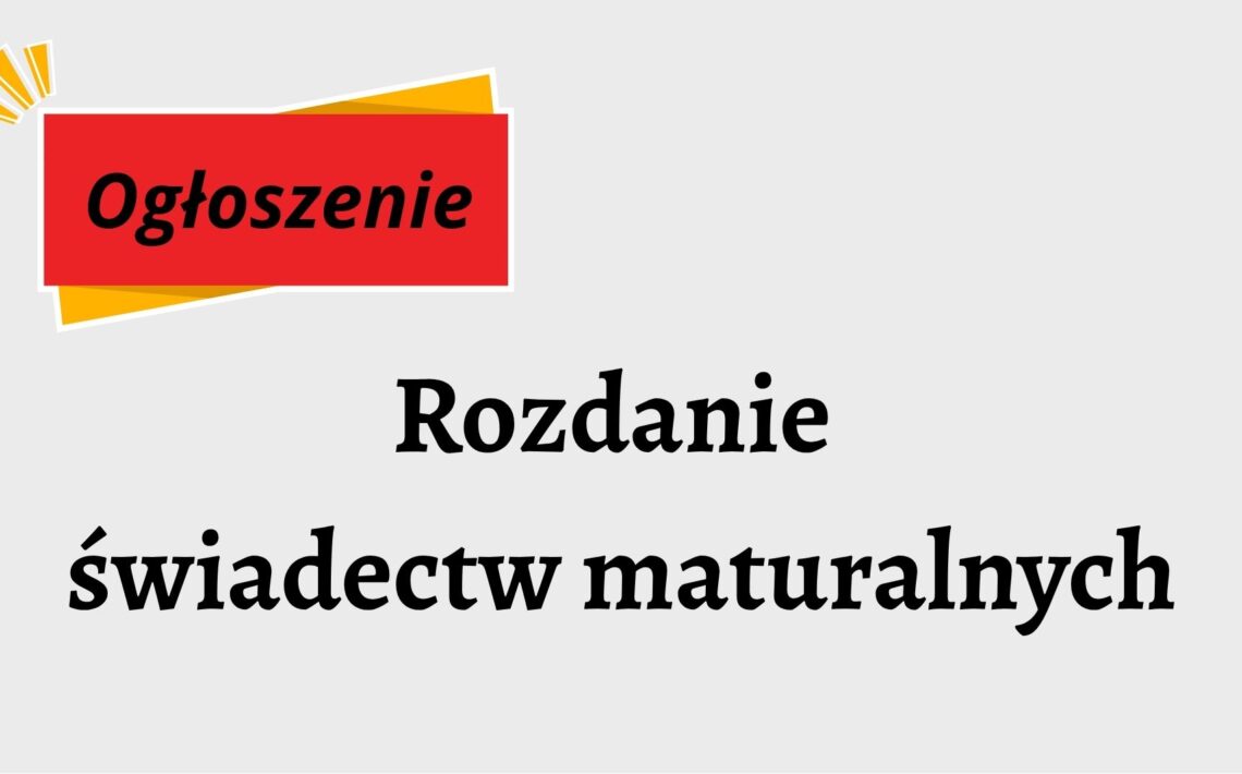 Rozdanie świadectw dojrzałości - ogłoszenie