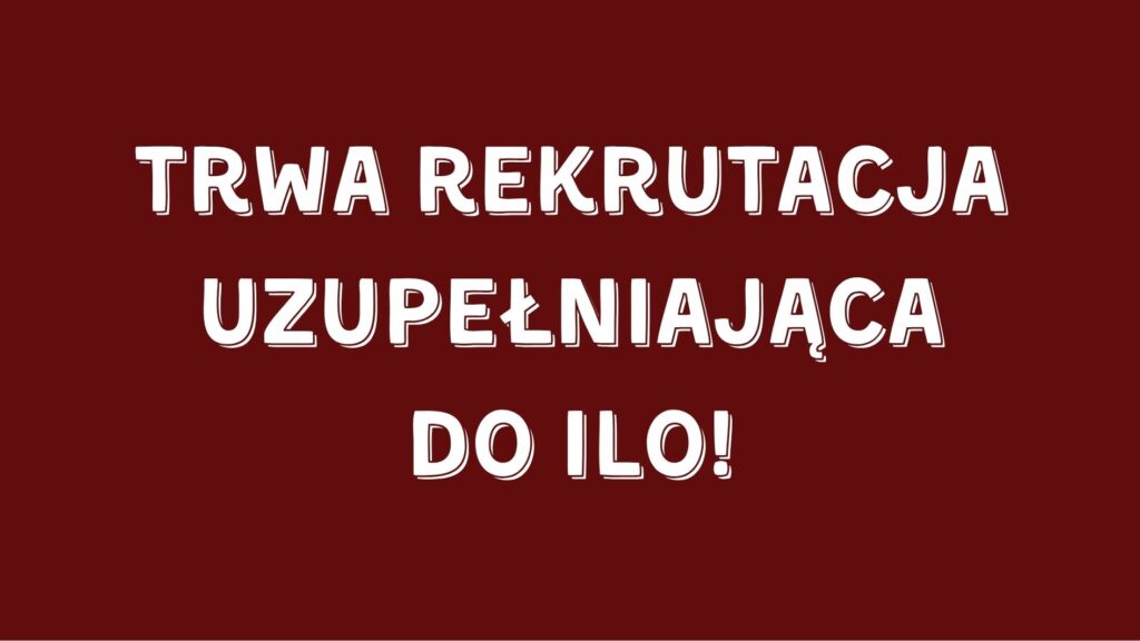 Trwa rekrutacja uzupełniająca do ILO