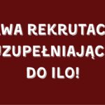 Trwa rekrutacja uzupełniająca do ILO