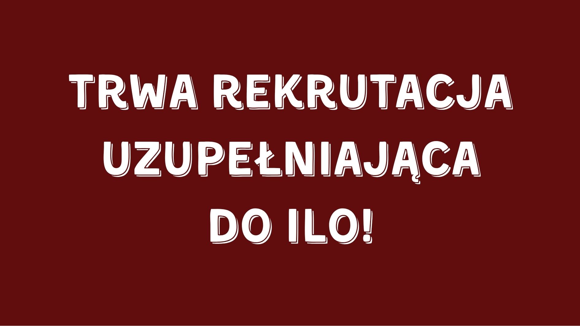 Trwa rekrutacja uzupełniająca do ILO