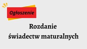 Rozdanie świadectw dojrzałości - ogłoszenie