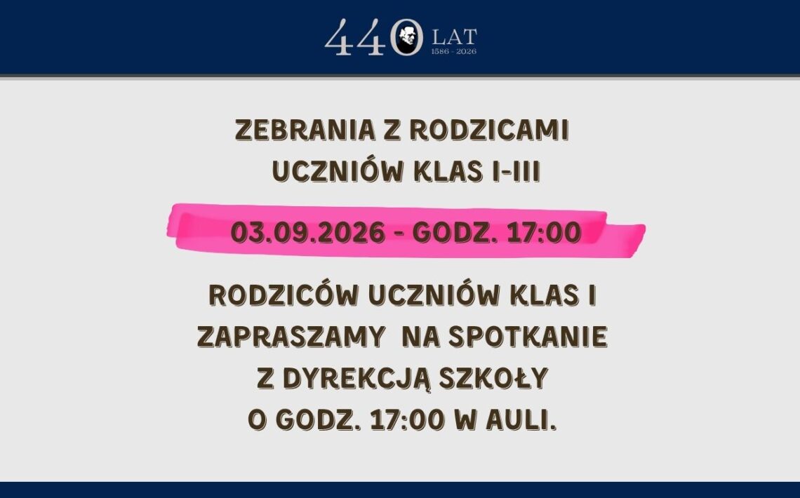 Grafika informacyjna szkoły. Zebrania z rodzicami uczniów klas I–III odbędą się 3 września 2026 r. o godz. 17:00. Rodzice uczniów klas I są zaproszeni na spotkanie z dyrekcją szkoły o godz. 17:00 w auli. U góry znajduje się jubileuszowe logo „440 lat, 1586–2026”.