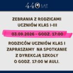 Grafika informacyjna szkoły. Zebrania z rodzicami uczniów klas I–III odbędą się 3 września 2026 r. o godz. 17:00. Rodzice uczniów klas I są zaproszeni na spotkanie z dyrekcją szkoły o godz. 17:00 w auli. U góry znajduje się jubileuszowe logo „440 lat, 1586–2026”.