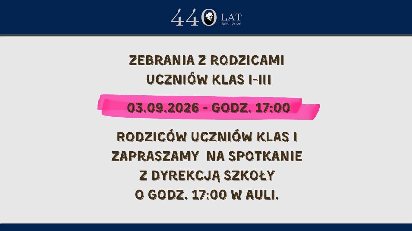 Grafika informacyjna szkoły. Zebrania z rodzicami uczniów klas I–III odbędą się 3 września 2026 r. o godz. 17:00. Rodzice uczniów klas I są zaproszeni na spotkanie z dyrekcją szkoły o godz. 17:00 w auli. U góry znajduje się jubileuszowe logo „440 lat, 1586–2026”.