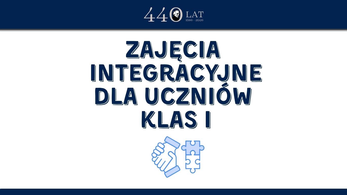 Grafika informacyjna szkoły na białym tle. Duży granatowy napis: „Zajęcia integracyjne dla uczniów klas I”. Poniżej znajduje się niebieski symbol przedstawiający uścisk dłoni połączony z elementami puzzli, nawiązujący do współpracy i integracji. U góry widnieje jubileuszowe logo szkoły: „440 lat, 1586–2026”.