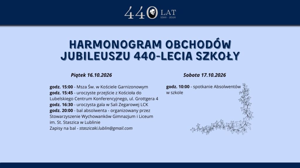 Grafika informuje o harmonogramie obchodów 440-lecia szkoły (1586–2026). Uroczystości odbędą się 16–17 października 2026 r. W piątek zaplanowano mszę świętą o 15:00, uroczyste przejście do Lubelskiego Centrum Konferencyjnego o 15:45, galę o 16:30 oraz bal absolwenta o 20:00. W sobotę o 10:00 odbędzie się spotkanie absolwentów w szkole. Grafika utrzymana jest w granatowo-jasnoniebieskiej kolorystyce, z jubileuszowym oznaczeniem „440 lat” u góry i delikatnym motywem roślinnym.