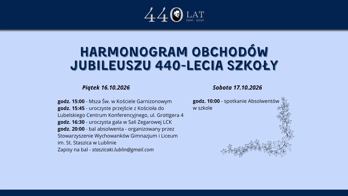 Grafika informuje o harmonogramie obchodów 440-lecia szkoły (1586–2026). Uroczystości odbędą się 16–17 października 2026 r. W piątek zaplanowano mszę świętą o 15:00, uroczyste przejście do Lubelskiego Centrum Konferencyjnego o 15:45, galę o 16:30 oraz bal absolwenta o 20:00. W sobotę o 10:00 odbędzie się spotkanie absolwentów w szkole. Grafika utrzymana jest w granatowo-jasnoniebieskiej kolorystyce, z jubileuszowym oznaczeniem „440 lat” u góry i delikatnym motywem roślinnym.